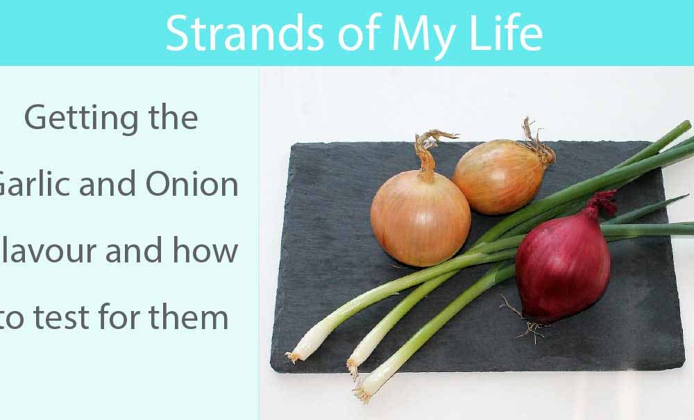 Getting the Garlic and Onion Flavour and how to test for them